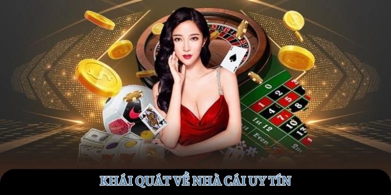 Khái quát về nhà cái uy tín